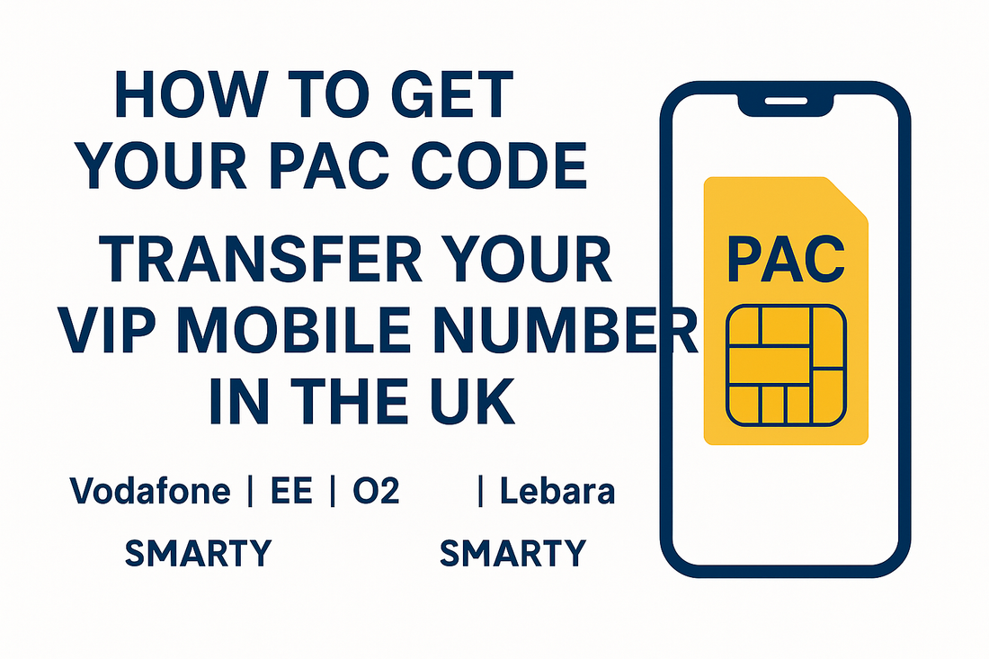 PAC code guide for transferring UK VIP mobile numbers between networks including Vodafone, EE, O2, Three, Lebara, and SMARTY