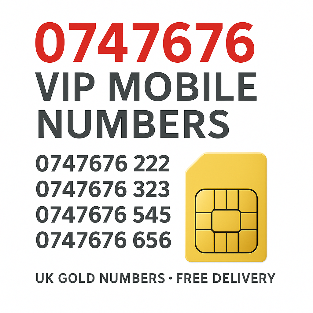 Exclusive UK VIP mobile numbers starting with 0747676 – gold numbers with free UK delivery and easy transfer.